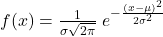  f(x) = \frac{1}{\sigma \sqrt{2\pi}} \; e^{-\frac{(x-\mu)^2}{2\sigma^2}} 