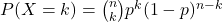 P(X = k) = \binom{n}{k} p^{k} (1 - p)^{n - k}