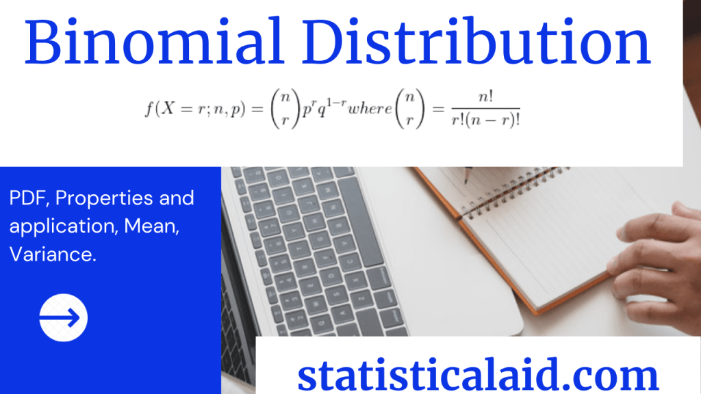 Binomial Distribution Definition, pdf, properties and application